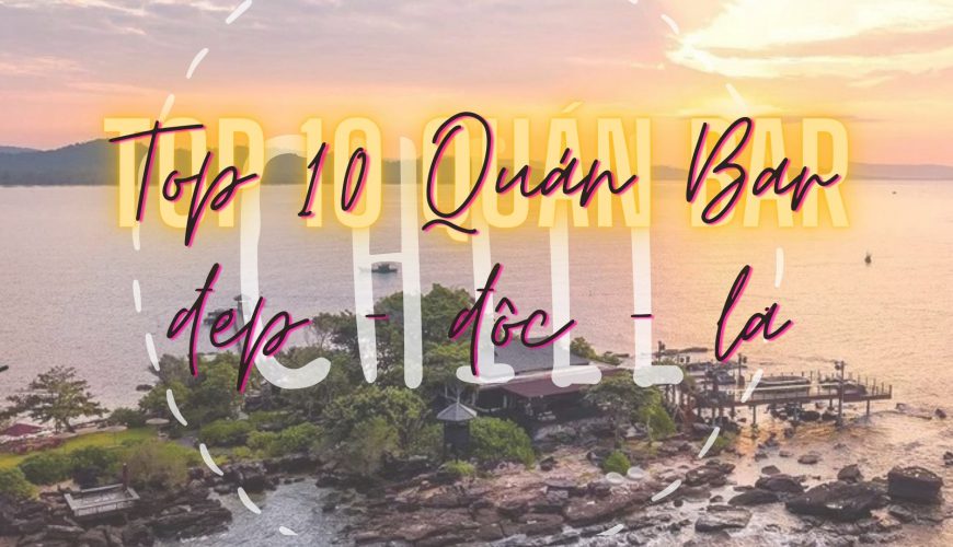 Top 10 Quán Bar Chill Nổi Tiếng